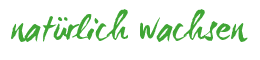 natürlich wachsen